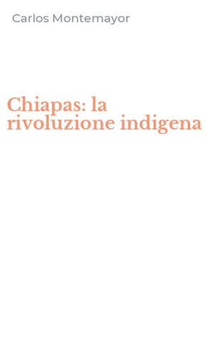 Chiapas: la rivoluzione indigena