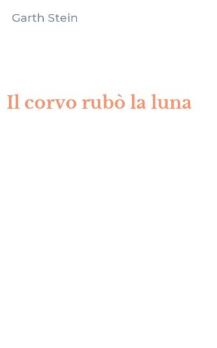 Il corvo rub&ograve; la luna
