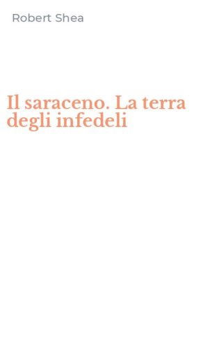 Il saraceno. La terra degli infedeli