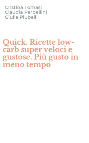 Quick. Ricette low-carb super veloci e gustose. Pi&ugrave; gusto in meno tempo