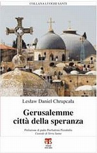 Gerusalemme citt&agrave; della speranza