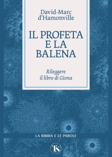Il profeta e la balena. Rileggere il libro di Giona