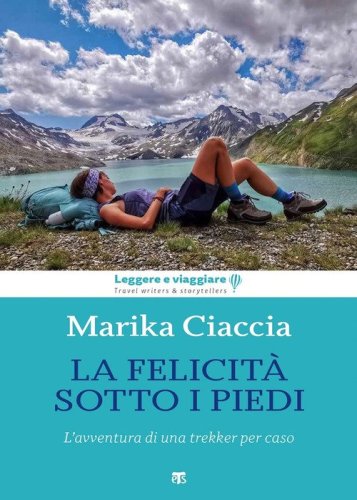 La felicit&agrave; ai miei piedi. L'avventura di una trekker per caso