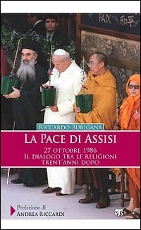 La pace di Assisi. 27 ottobre 1986. Il dialogo tra le religioni trent'anni dopo