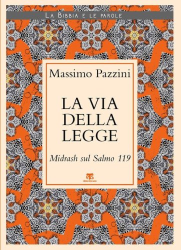 La Via della Legge. Midrash sul Salmo 119