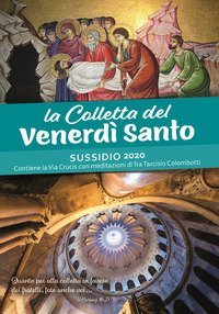 Lare Colletta del Venerd&igrave; Santo. Sussidio 2020. Contiene la Via Crucis con meditazioni di fra Tarciso Colombotti