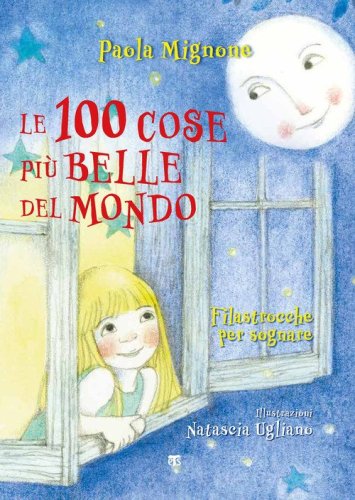 Le 100 cose pi&ugrave; belle del mondo. Filastrocche per sognare