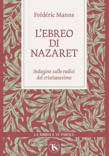 L'ebreo di Nazaret. Indagine sulle radici del cristianesimo