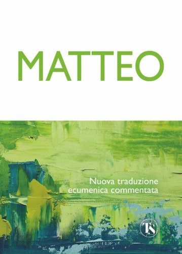 Matteo. Nuova traduzione ecumenica commentata
