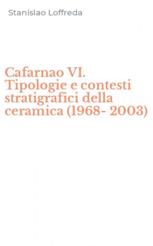 Cafarnao VI. Tipologie e contesti stratigrafici della ceramica (1968-2003)