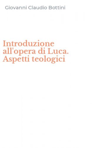 Introduzione all'opera di Luca. Aspetti teologici