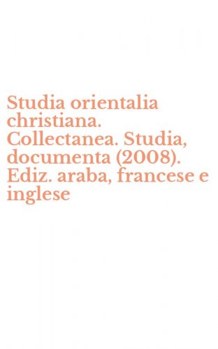 Studia orientalia christiana. Collectanea. Studia, documenta (2008). Ediz. araba, francese e inglese - INGLESE