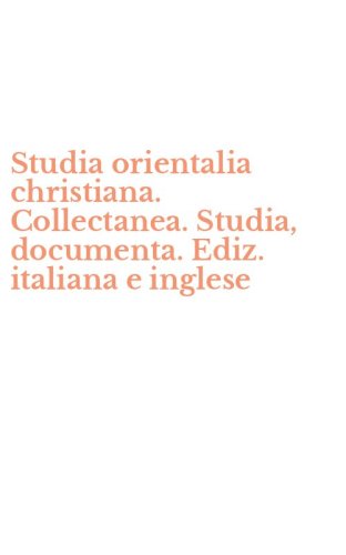 Studia orientalia christiana. Collectanea. Studia, documenta. Ediz. italiana e inglese