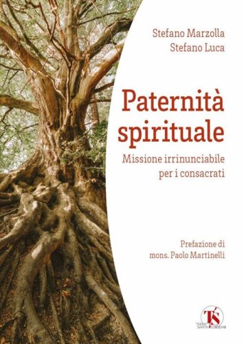 Paternit&agrave; spirituale. Missione irrinunciabile per i consacrati