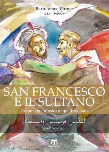 San Francesco e il Sultano. Dramma per musica in quattro quadri. Libretto