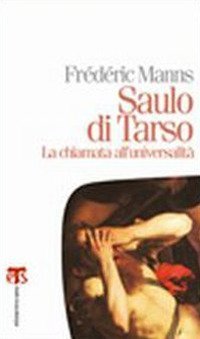 Saulo di Tarso. La chiamata all'universalit&agrave;