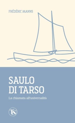 Saulo di Tarso. La chiamata all'universalit&agrave;