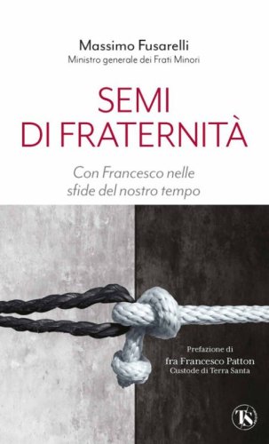 Semi di fraternit&agrave;. Con Francesco nelle sfide del nostro tempo