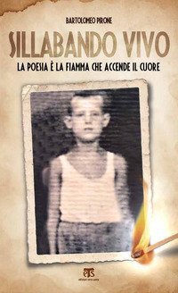 Sillabando vivo. La poesia &egrave; la fiamma che accende il cuore