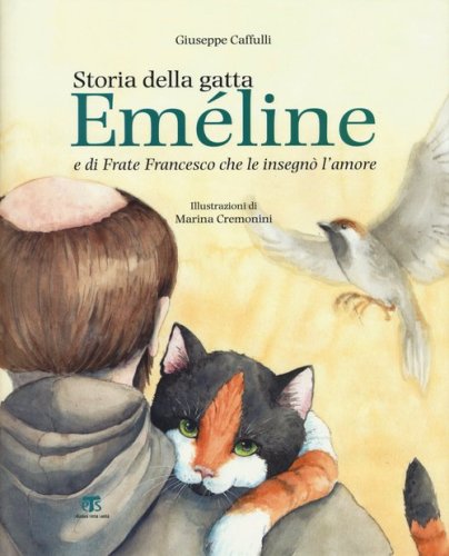 Storia della gatta Em&eacute;line e di frate Francesco che le insegn&ograve; l'amore