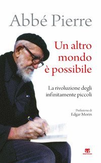 Un altro mondo &egrave; possibile. La rivoluzione degli infinitamente piccoli
