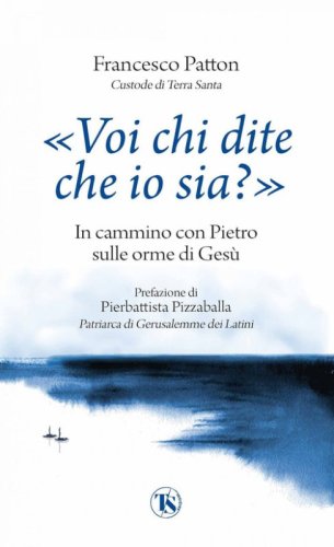 &laquo;Voi chi dite che io sia?&raquo;. In cammino con Pietro sulle orme di Ges&ugrave;