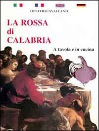La rossa di Calabria. A tavola e in cucina