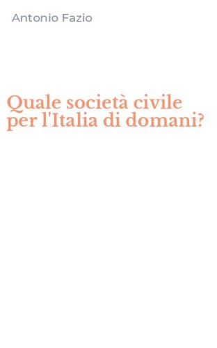 Quale societ&agrave; civile per l'Italia di domani?