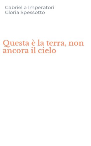Questa &egrave; la terra, non ancora il cielo