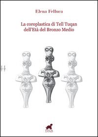 La coroplastica di Tell Tuqan dell'et&agrave; del bronzo medio