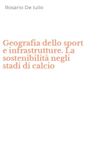 Geografia dello sport e infrastrutture. La sostenibilit&agrave; negli stadi di calcio