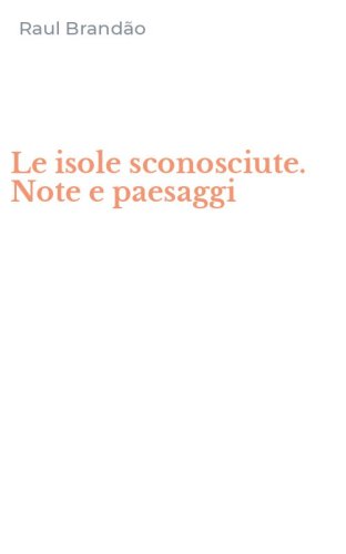 Le isole sconosciute. Note e paesaggi