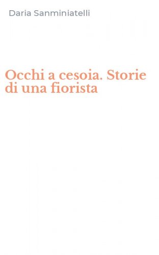 Occhi a cesoia. Storie di una fiorista