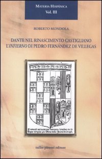 Dante nel Rinascimento castigliano. L'Infierno di Pedro Fern&aacute;ndez de Villegas
