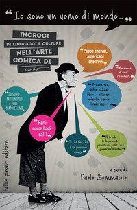 &laquo;Io sono un uomo di mondo...&raquo;. Incroci di linguaggi e culture nell'arte comica di Tot&ograve;