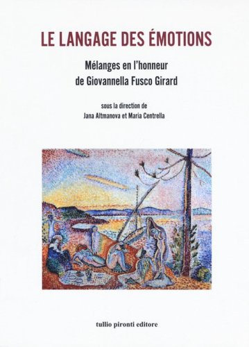 Le langage des &eacute;motions. Melange en l'honneur de Giovannella Fusco Girard