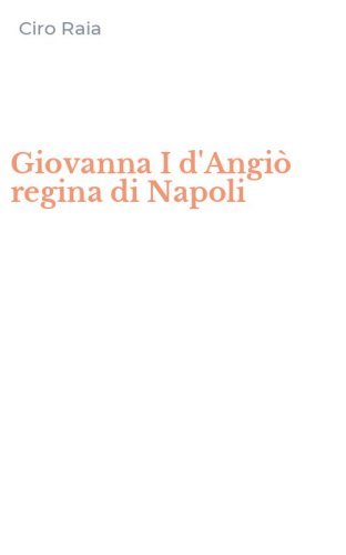 Giovanna I d'Angi&ograve; regina di Napoli