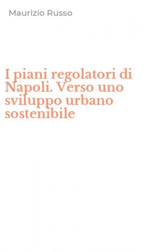 I piani regolatori di Napoli. Verso uno sviluppo urbano sostenibile
