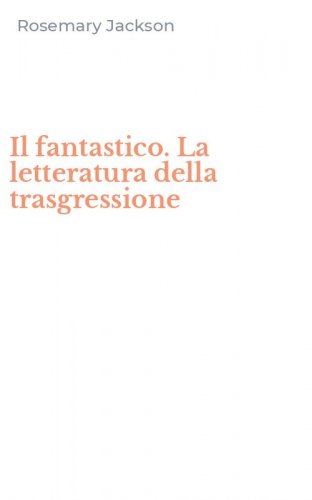 Il fantastico. La letteratura della trasgressione