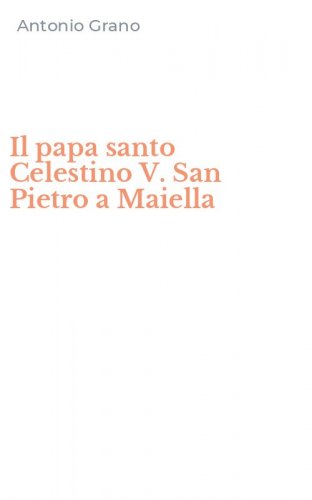 Il papa santo Celestino V. San Pietro a Maiella