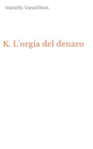 K. L'orgia del denaro
