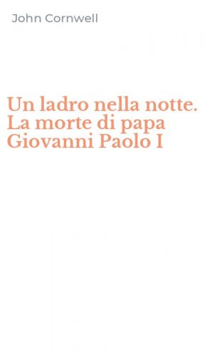 Un ladro nella notte. La morte di papa Giovanni Paolo I