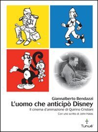 L'uomo che anticip&ograve; Disney. Il cinema d'animazione di Quirino Cristiani
