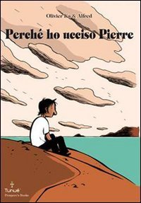 Perch&eacute; ho ucciso Pierre