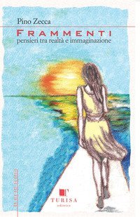 Frammenti. Pensieri tra realt&agrave; ed immaginazione