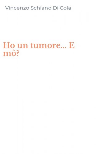 Ho un tumore... E m&ograve;?