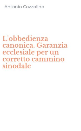 L'obbedienza canonica. Garanzia ecclesiale per un corretto cammino sinodale