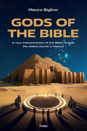 Gods of the Bible. A new interpretation of the Bible reveals the oldest secret in history
