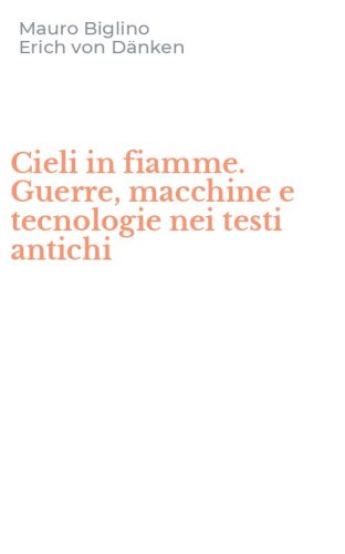 Cieli in fiamme. Guerre, macchine e tecnologie nei testi antichi