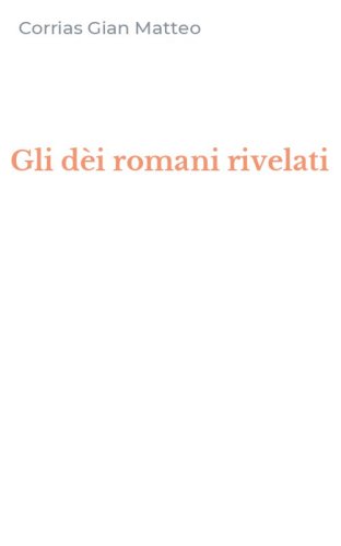 Gli d&egrave;i romani rivelati